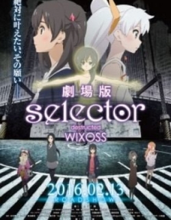 Selector Destructed WIXOSS Movie